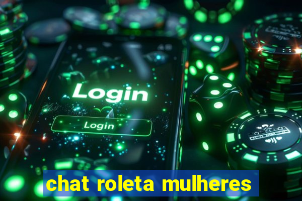 chat roleta mulheres